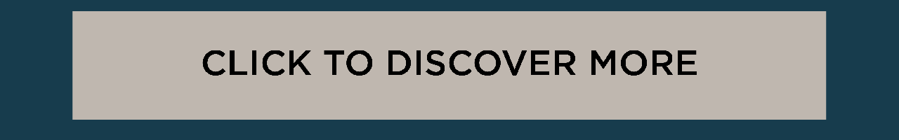 CLICK TO DISCOVER MORE 