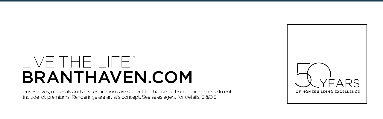 Live the LifeÃ¢â€žÂ¢ Prices, sizes, materials and all specifications are subject to change without notice. Prices do not include lot premiums. Renderings are artistÃ¢â‚¬â„¢s concept. See sales agent for details. E.&O.E.